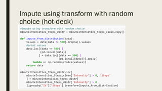 Impute using transform with random
choice (hot-deck)
 