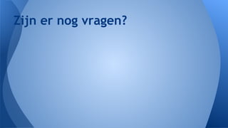 Zijn er nog vragen?

 