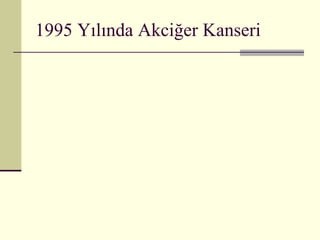1995 Yılında Akciğer Kanseri 
