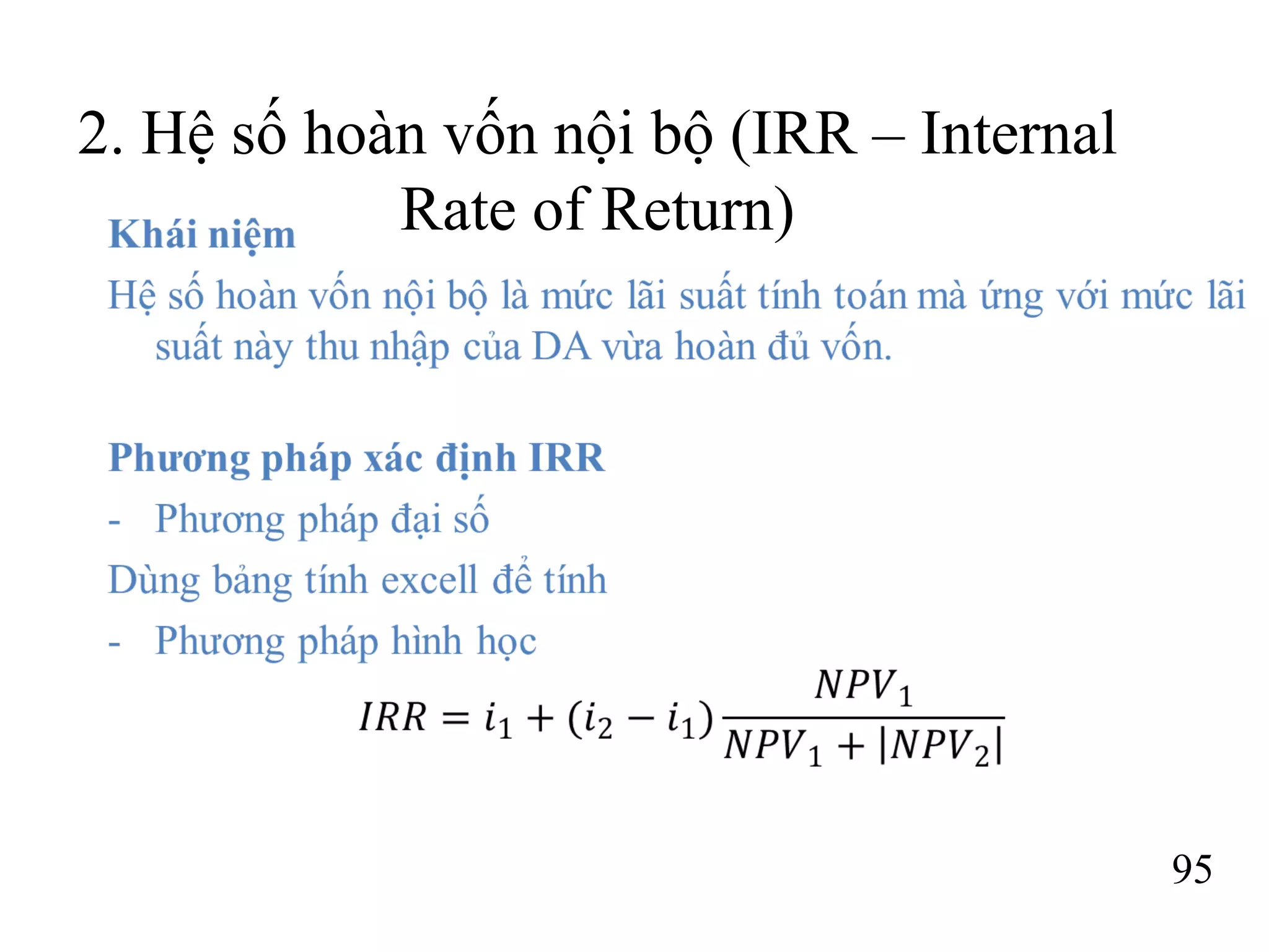 95
2. Hệ số hoàn vốn nội bộ (IRR – Internal
Rate of Return)
 