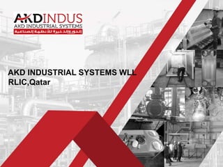 Company confidential
AKD INDUSTRIAL SYSTEMS WLL
RLIC,Qatar
 