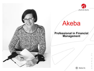 Akeba
Professional in Financial
Management
 