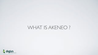 WHAT IS AKENEO ?
 