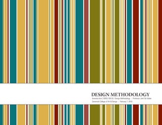 DESIGN METHODOLOGY
Amanda Kern | GRDS-705-OL1 Design Methodology || Professor John De Vylder
Savannah College of Art & Design || February 7, 2010
 