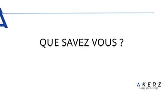 QUE SAVEZ VOUS ?
 