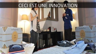 CECI	
  EST	
  UNE	
  INNOVATION	
  
 