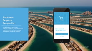 Automatic  
Property
Recognition
Using bluepath® technology
with the mobile app, user interface and
enabled services will automatically
adapt based on the user location.
 