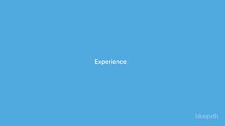 Experience
 