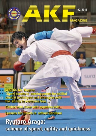 WKF GS Mr. Nagura:
“Sport kumite is earning points for skillful
combat techniques and strategies with
the ability to overcome fear…”
#2. 2015
Ryutaro Araga:
scheme of speed, agility and quickness
Chidori ashi, kosa ashi, syumoku ashi…
Lessons for juniors in school Gorubani
 