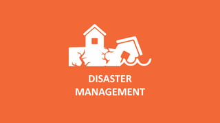 DISASTER
MANAGEMENT
 