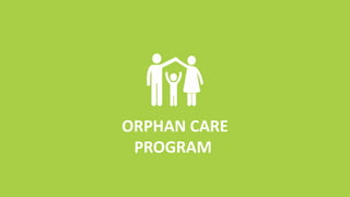 ORPHAN CARE
PROGRAM
 