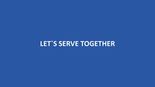LET`S SERVE TOGETHER
 