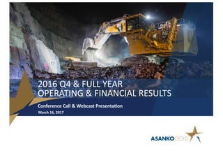 2016	Q4	&	FULL	YEAR
OPERATING	&	FINANCIAL	RESULTS
Conference	Call	&	Webcast	Presentation
March	16,	2017
 