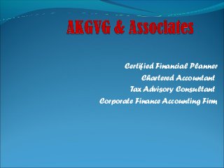 Certified Financial Planner
Chartered Accountant
Tax Advisory Consultant
Corporate Finance Accounting Firm
 
