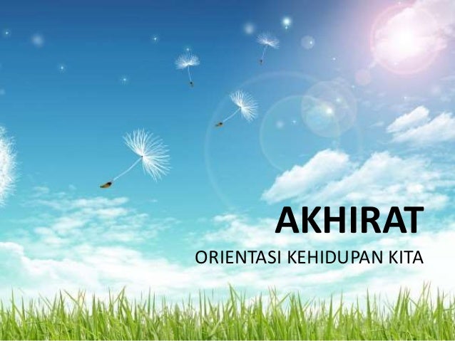  Akhirat  Orientasi Hidup Kita