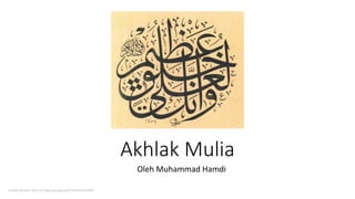 Akhlak Mulia
Oleh Muhammad Hamdi
Sumber gambar: https://images.app.goo.gl/WnsfhhttZijh5FNfA
 