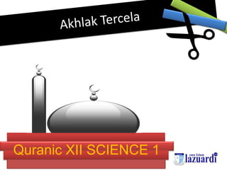 Quranic XII SCIENCE 1
 