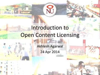 Introduction to
Open Content Licensing
Akhlesh Agarwal
24 Apr 2014
1
 