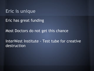 Eric is unique
Eric has great funding

Most Doctors do not get this chance

InterWest Institute - Test tube for creative
d...