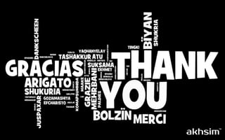 We would love to Talk. 
GET IN TOUCH …. 
Akhsim™ Marketing Pvt. Ltd. 
777D, 100 Feet Road, Indiranagar 
Bangalore-560038 
Phone: 080-42044035 
Email: engage@akshim.com 
Website: http://www.akhsim.com 
Chandan Dey 
chandan@akhsim.com 
Mobile: 9886717700  