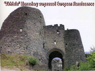 “Akhtala” Monastery surpassed European Renaissance  