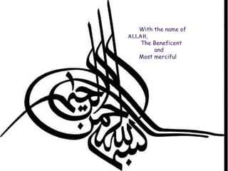 With the name of
ALLAH,
The Beneficent
and
Most merciful
 