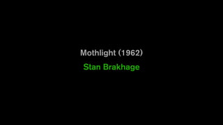 Mothlight (1962)
Stan Brakhage
 
