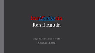 Jorge P. Fernández Rosado
Medicina Interna
 