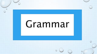 Grammar
 