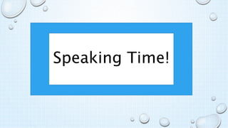 Speaking Time!
 