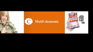 C   Motif ekonomi.
 