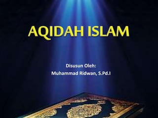 Disusun Oleh:
Muhammad Ridwan, S.Pd.I
 