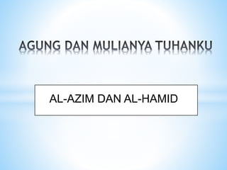 AL-AZIM DAN AL-HAMID
 