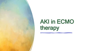 AKI in ECMO
therapy
 