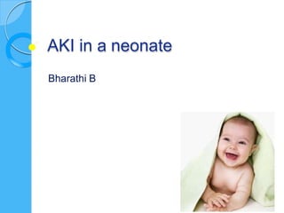 AKI in a neonate
Bharathi B
 