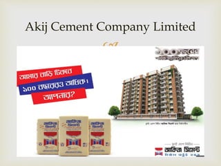 
Akij Cement Company Limited
 