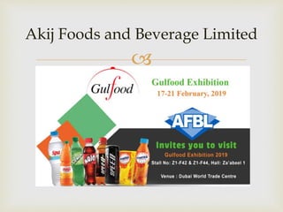 
Akij Foods and Beverage Limited
 