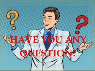 
HAVE YOU ANY
QUESTION?
 