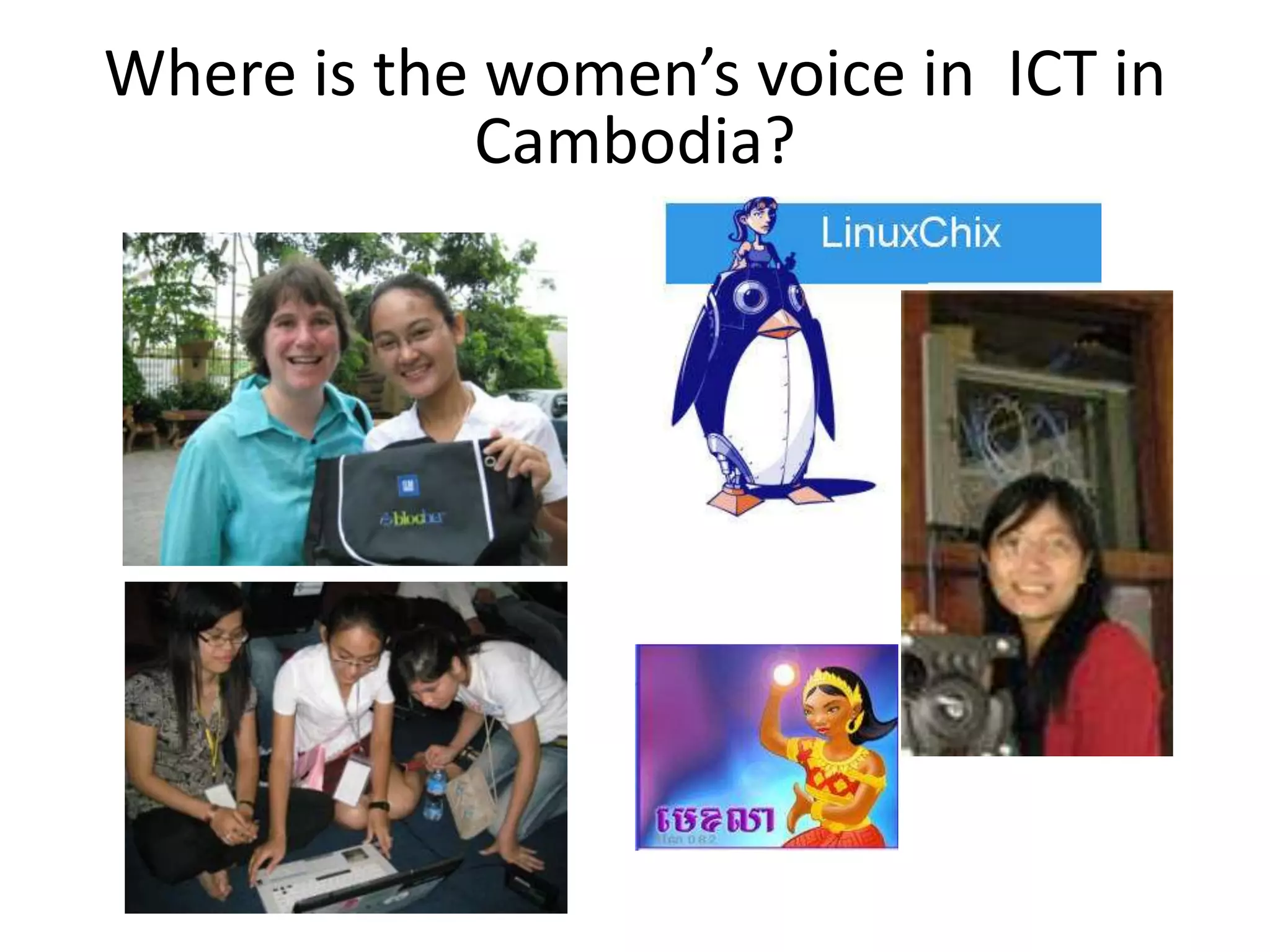 Where is the women’s voice in ICT in
            Cambodia?
 