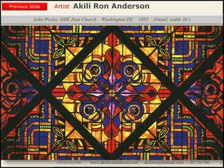 Artist
Painting
Sculpture
Resume
Media Art
Printmaking
Stained Glass
Previous Slide
Theater Design
Next Slide
End Show
Highlights
1/29/2015 8:34 PM www.akilironanderson.com - akiliron@hotmail.com - 202.726.7985 32
John Wesley AME Zion Church Washington DC 1985 (Detail, width 30’)
Previous Slide
 