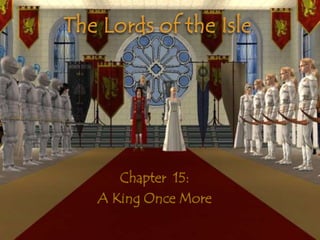 The Lords of the Isle Chapter  15: A King Once More 