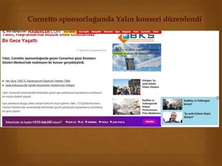 Cornetto sponsorluğunda Yalın konseri düzenlendi. 
 
