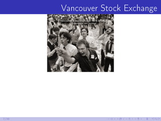 Vancouver Stock Exchange
7/39
 
