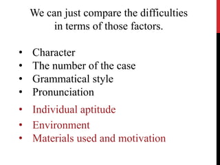 We can just compare the difficultiesin terms of those factors.Character