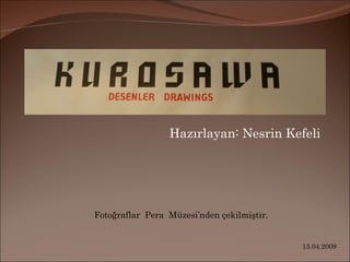 Hazırlayan: Nesrin Kefeli Fotoğraflar  Pera  Müzesi’nden çekilmiştir. 13.04.2009 