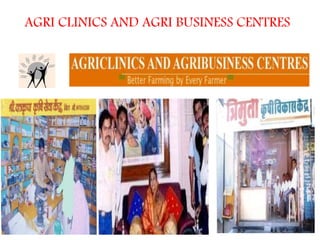 AGRI CLINICS AND AGRI BUSINESS CENTRES
 