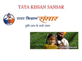 TATA KISSAN SANSAR
 