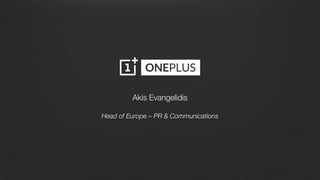 Akis Evangelidis
Head of Europe – PR & Communications
 