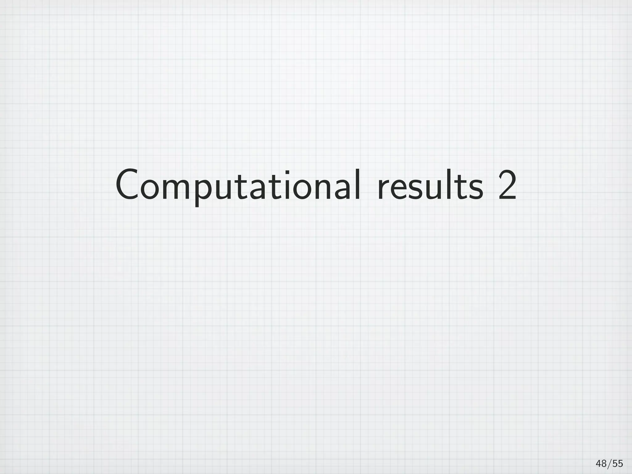 Computational results 2
48/55
 