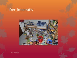 Der Imperativ
Dec 7 Session 54
 
